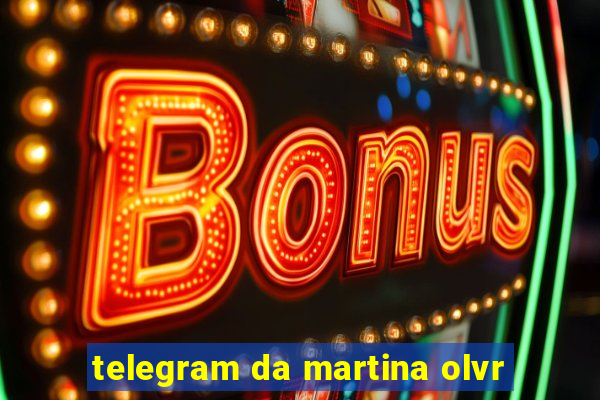 telegram da martina olvr